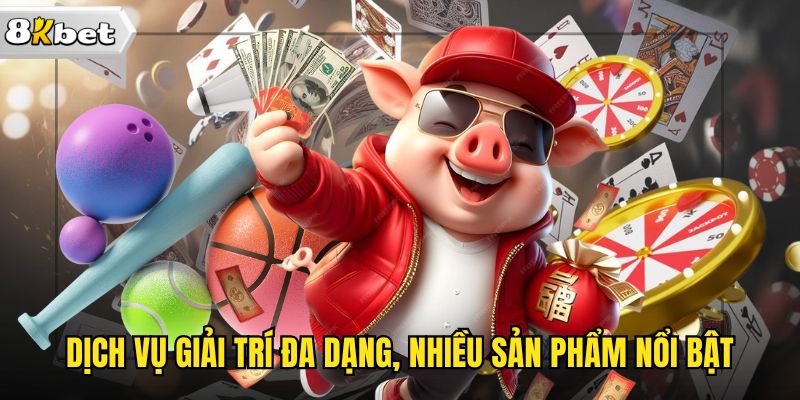 Dịch vụ giải trí đa dạng, nhiều sản phẩm nổi bật