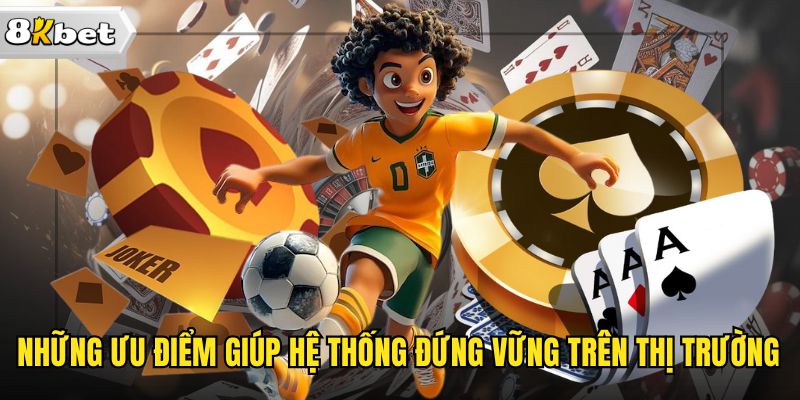 Những ưu điểm giúp hệ thống đứng vững trên thị trường 