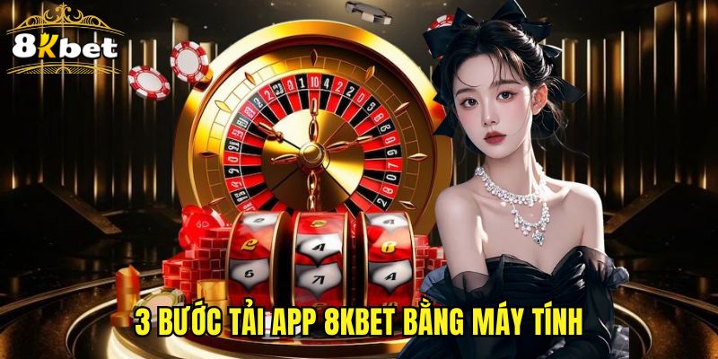 3 bước tải app 8KBET bằng máy tính